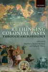 Rethinking Colonial Pasts through Archaeology cover