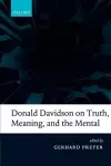 Donald Davidson on Truth, Meaning, and the Mental cover