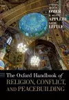 The Oxford Handbook of Religion, Conflict, and Peacebuilding cover