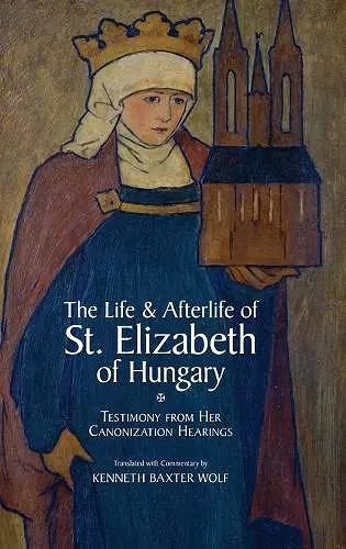 The Life and Afterlife of St. Elizabeth of Hungary cover