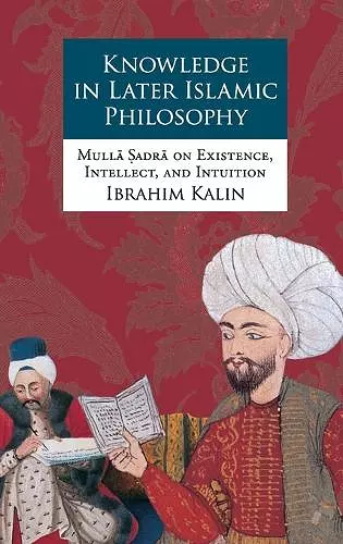 Knowledge in Later Islamic Philosophy cover