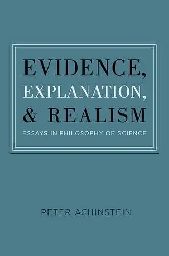 Evidence, Explanation, and Realism cover