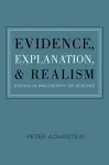 Evidence, Explanation, and Realism cover