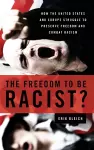 The Freedom to Be Racist? cover