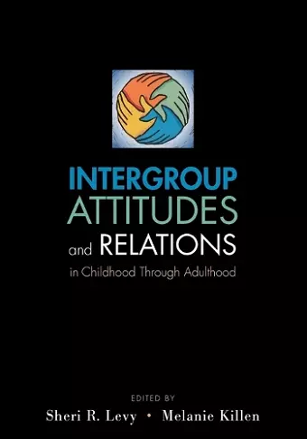 Intergroup Attitudes and Relations in Childhood Through Adulthood cover