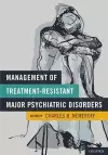 Management of Treatment-Resistant Major Psychiatric Disorders cover