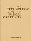 Using Technology to Unlock Musical Creativity cover