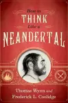 How To Think Like a Neandertal cover
