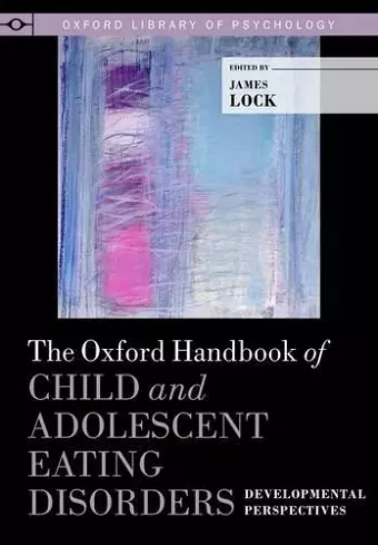 The Oxford Handbook of Child and Adolescent Eating Disorders: Developmental Perspectives cover