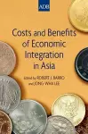 Costs and Benefits of Economic Integration in Asia cover