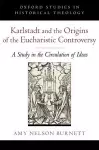 Karlstadt and the Origins of the Eucharistic Controversy cover