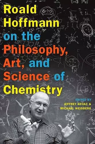 Roald Hoffmann on the Philosophy, Art, and Science of Chemistry cover
