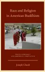 Race and Religion in American Buddhism cover