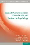 Specialty Competencies in Clinical Child and Adolescent Psychology cover