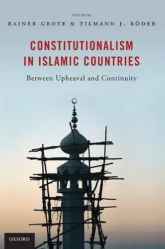 Constitutionalism in Islamic Countries: Between Upheaval and Continuity cover