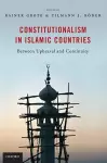 Constitutionalism in Islamic Countries: Between Upheaval and Continuity cover