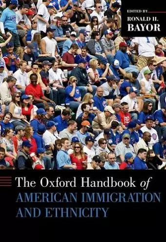 The Oxford Handbook of American Immigration and Ethnicity cover