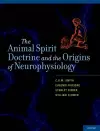 The Animal Spirit Doctrine and the Origins of Neurophysiology cover