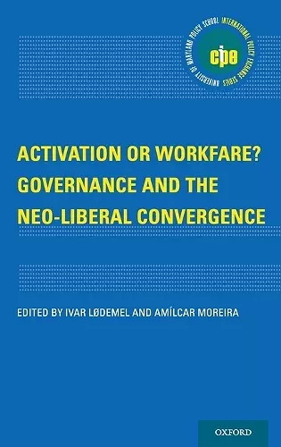 Activation or Workfare? Governance and the Neo-Liberal Convergence cover