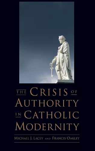 The Crisis of Authority in Catholic Modernity cover