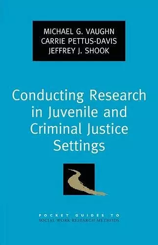 Conducting Research in Juvenile and Criminal Justice Settings cover