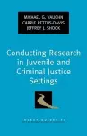 Conducting Research in Juvenile and Criminal Justice Settings cover