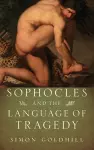 Sophocles and the Language of Tragedy cover