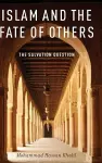 Islam and the Fate of Others cover