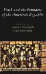 Faith and the Founders of the American Republic cover