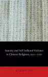 Sanctity and Self-Inflicted Violence in Chinese Religions, 1500-1700 cover