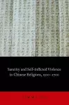 Sanctity and Self-Inflicted Violence in Chinese Religions, 1500-1700 cover