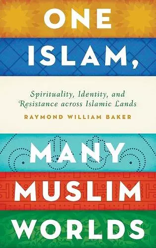 One Islam, Many Muslim Worlds cover