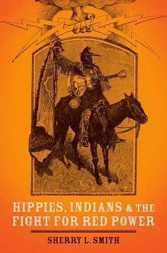 Hippies, Indians, and the Fight for Red Power cover