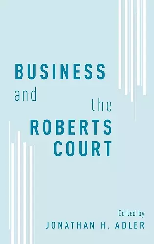 Business and the Roberts Court cover