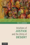 Intuitions of Justice and the Utility of Desert cover