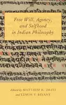 Free Will, Agency, and Selfhood in Indian Philosophy cover