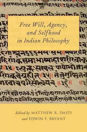 Free Will, Agency, and Selfhood in Indian Philosophy cover