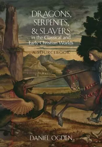 Dragons, Serpents, and Slayers in the Classical and Early Christian Worlds cover