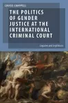 The Politics of Gender Justice at the International Criminal Court cover