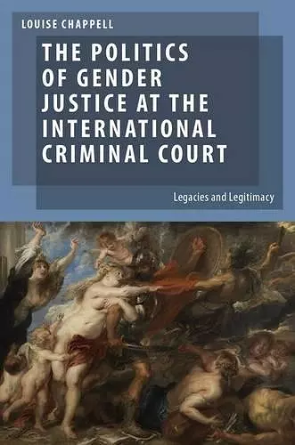 The Politics of Gender Justice at the International Criminal Court cover