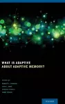 What Is Adaptive about Adaptive Memory? cover