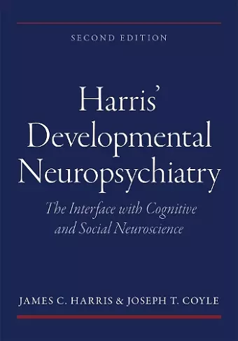 Harris' Developmental Neuropsychiatry: The Interface with Cognitive and Social Neuroscience cover