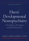 Harris' Developmental Neuropsychiatry: The Interface with Cognitive and Social Neuroscience cover