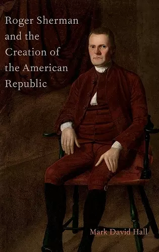 Roger Sherman and the Creation of the American Republic cover