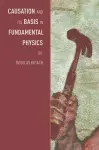 Causation and its Basis in Fundamental Physics cover