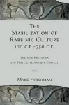 The Stabilization of Rabbinic Culture, 100 C.E. -350 C.E. cover