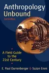 Anthropology Unbound: A Field Guide to the 21st Century cover