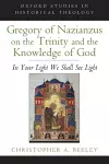 Gregory of Nazianzus on the Trinity and the Knowledge of God cover