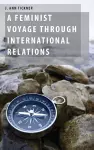 A Feminist Voyage through International Relations cover