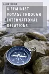 A Feminist Voyage through International Relations cover